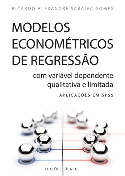 Modelos Econométricos de Regressão com Variável Dependente Qualitativa e Limitada – Aplicações em SPSS