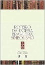 Roteiro Da Poesia Brasileira: Simbolismo