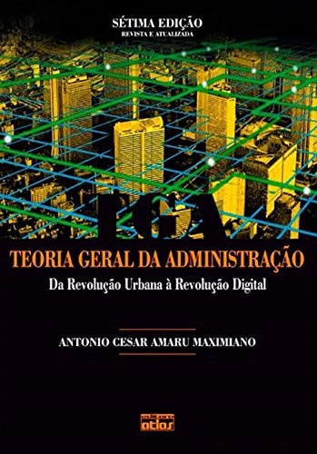 Teoria Geral Da Administração. Da Revolução Urbana à Revolução Digital