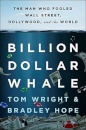 Billion Dollar Whale : The Man Who Fooled Wall Street, Hollywood, and the World