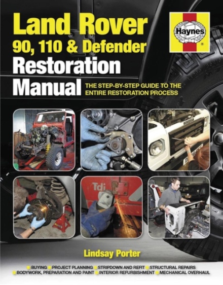 Land Rover 90, 110 & Defender Restoration Manual : Step-by-step guidance for owners and restorers