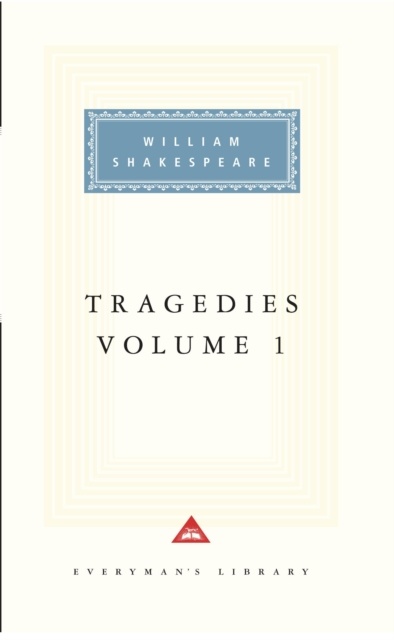 Tragedies Volume 1 : Contains Hamlet, Macbeth, King Lear