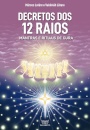 Decretos Dos 12 Raios: Mantras E Rituais De Cura