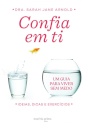 Confia em Ti – Um guia para viver sem medo