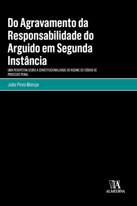 Do Agravamento Da Responsabilidade Do Arguido Em Segunda Instância