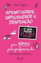 Hiperatividade, Impulsividade E Desatenção