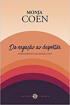 Da Negação Ao Despertar: Ensinamentos Da Monja Coen