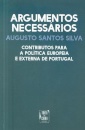 Argumentos Necessários - Contributos Para A Política Europeia E Externa De Portugal