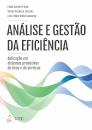 Análise e Gestão da Eficiência Aplicação em sistemas produtivos de bens e de serviços