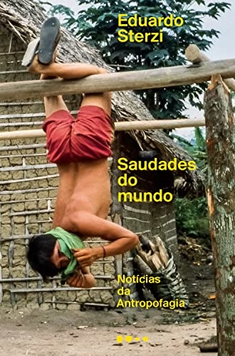 Saudades Do Mundo: Notícias Da Antropologia