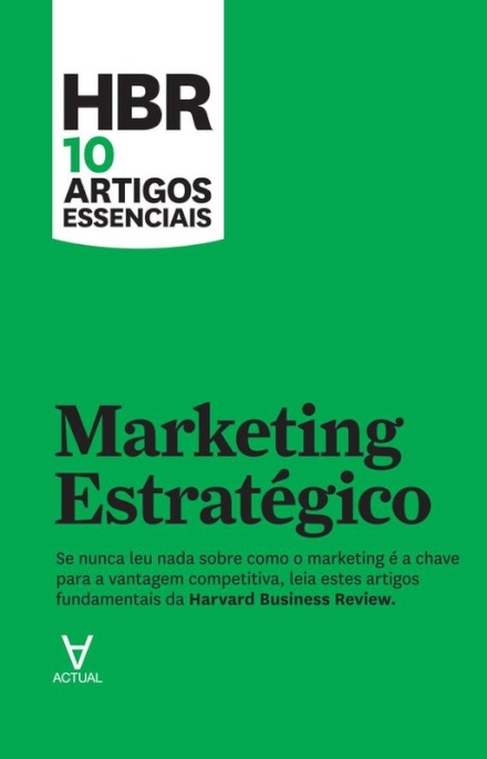 HBR 10 Artigos Essenciais - Marketing Estratégico