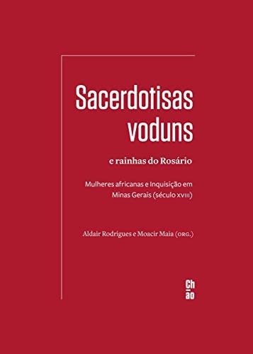 Sacerdotisas Voduns E Rainhas Do Rosário: Mulheres Africanas