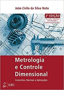 Metrologia e Controle Dimensional Conceitos, normas e aplicações