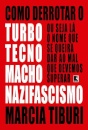 Como Derrotar O Turbotecnomachonazifascismo