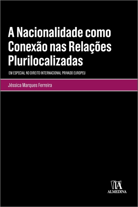 A Nacionalidade Como Conexão Nas Relações Plurilocalizadas, Em Especial No Direito Internacional Privado Europeu