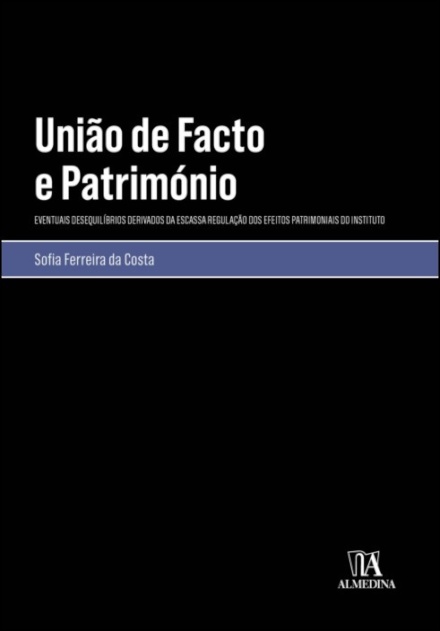 União De Facto E Património - Eventuais Desequilíbrios Derivados Da Escassa Regulação Dos Efeitos Patrimoniais Do Instituto