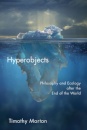 Hyperobjects : Philosophy and Ecology after the End of the World