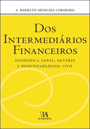 Dos Intermediários Financeiros - Dogmática Geral, Deveres E Responsabilidade Civil