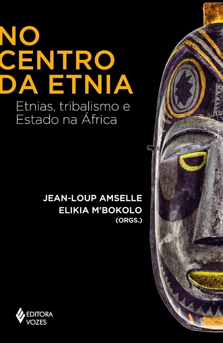 No Centro Da Etnia: Etnias, Tribalismo E Estado Na África