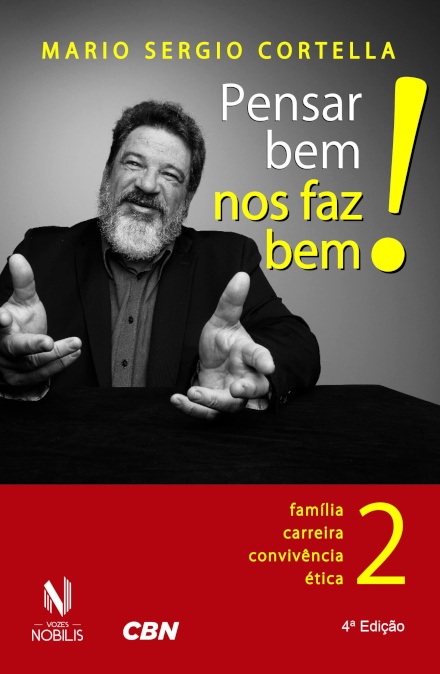 Pensar Bem Nos Faz Bem! 2: Família, Carreira, Convivên, Ética