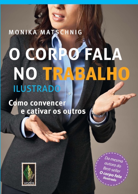 O Corpo Fala No Trabalho: Como Convencer E Cativar Os Outro