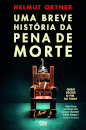 Uma Breve História da Pena de Morte