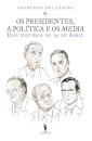 Os Presidentes, a Política e os Media