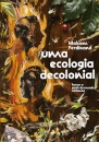 Uma Ecologia Decolonial