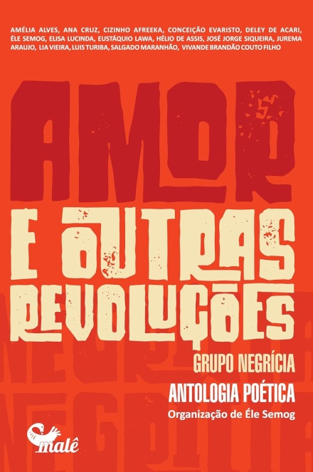 Amor E Outras Revoluções. Grupo Negrícia, Antologia Poética