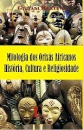 Mitologia Dos Orixás Africanos: História, Cultura E Religios