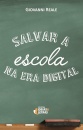 Salvar A Escola Na Era Digital