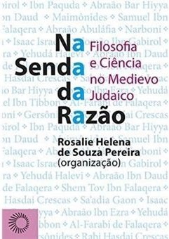 Na Senda Da Razão: Filosofia E Ciência No Medievo Judaico