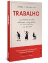 Trabalho: Uma História De Como Utilizamos O Nosso Tempo