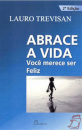 Abrace a Vida-Você Merece ser Feliz