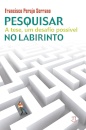 Pesquisar No Labirinto: A Tese, Um Desafio Possível