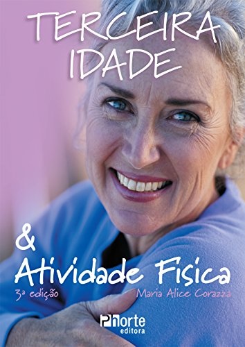 Terceira Idade e Atividade Física (3ª Edição)