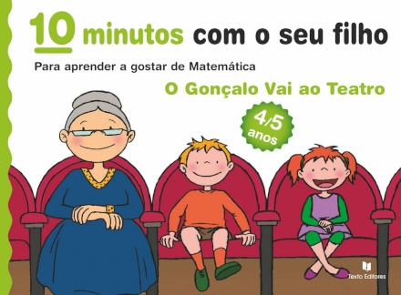 10 Minutos com o seu filho - O Gonçalo Vai ao Teatro - Para aprender a gostar de Matemática (4/5 anos)