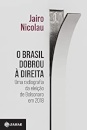 O Brasil Dobrou À Direita: Radiografia Eleição De Bolsonaro