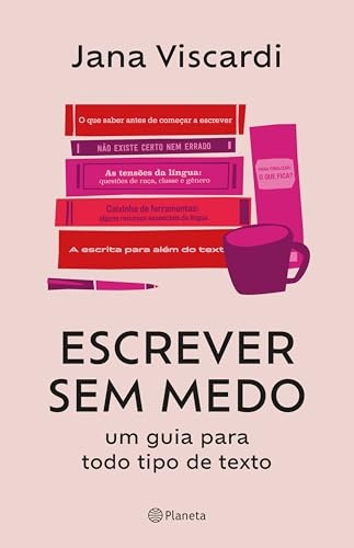 Escrever Sem Medo: Um Guia Para Todo Tipo De Texto