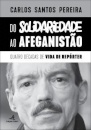 Do Solidariedade ao Afeganistão Quatro décadas de vida de repórter