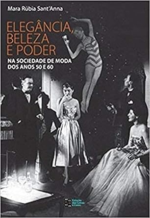 Elegância, Beleza E Poder Na Sociedade De Moda Anos 50 E 60