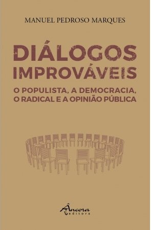 Diálogos Improváveis - O Populista, A Democracia, O Radical e a Opinião Pública