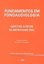 Fundamentos em Fonoaudiologia - Aspectos Clínicos da Motricidade Oral