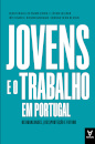 Jovens E O Trabalho Em Portugal. Emprego, (Des)Proteção E Futuro