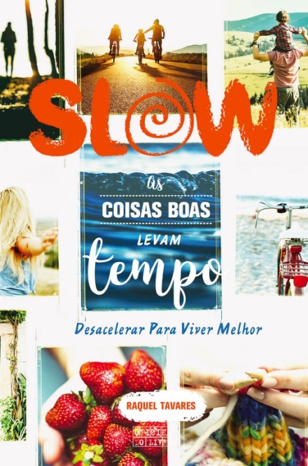 Slow. As Coisas Boas Levam Tempo