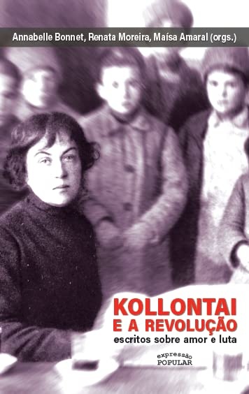 Kollontai E A Revolução: Escritos Sobre Amor E Luta