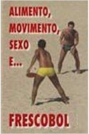 Alimento,Movimento,Sexo E Frescobol