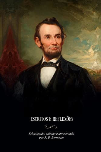 Abraham Lincoln: Escritos E Reflexões