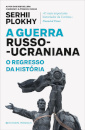 A Guerra Russo-Ucraniana - O Regresso Da História