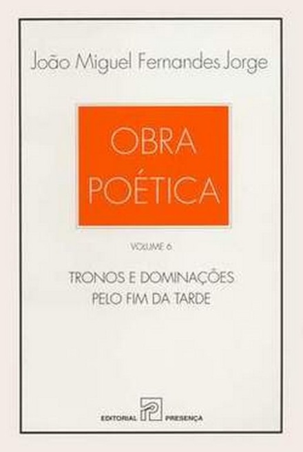 Obra Poética - Tronos e Dominações, pelo Fim da Tarde